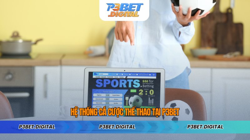 Hệ Thống Cá Cược Thể Thao Tại P3BET