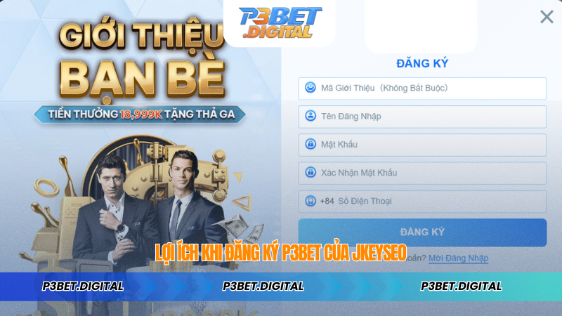 Lợi Ích Khi Đăng Ký P3BET của jkeyseo